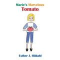 Marie's Marvelous Tomato - Paperback