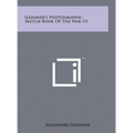 Gardner's Photographic Sketch Book Of The War V1 - Hardcover