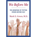 We Before Me: The Advantage of Putting Others Before Self - Hardcover