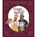 Snoop Dogg Presents Goon with the Spoon: A Cookbook - Hardcover