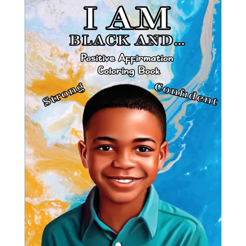 I Am Black And...: Positive Affirmation Coloring Book - Paperback