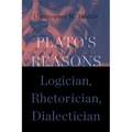 Plato's Reasons: Logician, Rhetorician, Dialectician - Paperback