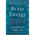 Brain Energy: A Revolutionary Breakthrough in Understanding Mental Health--And Improving Treatment for Anxiety, Depression, Ocd, Ptsd, and More - Hardcover