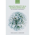 Health Equity in a Globalizing Era: Past Challenges, Future Prospects - Paperback