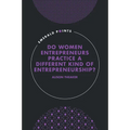Do Women Entrepreneurs Practice a Different Kind of Entrepreneurship? - Hardcover