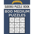 Sudoku Puzzle Book, 800 MEDIUM Puzzles: Single Difficulty Level For No Wasted Puzzles - Paperback