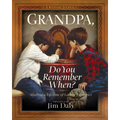 Grandpa, Do You Remember When?: Sharing a Lifetime of Loving Memories--A Keepsake Journal - Hardcover