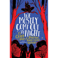 We Mostly Come Out at Night: 15 Queer Tales of Monsters, Angels & Other Creatures - Hardcover