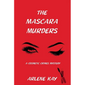 The Mascara Murders: A Cosmetic Crimes Mystery - Paperback