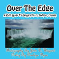 Over The Edge, A Kid's Guide to Niagara Falls, Ontario, Canada - Paperback