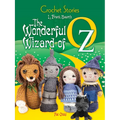 Crochet Stories: L. Frank Baum's the Wonderful Wizard of Oz - Paperback