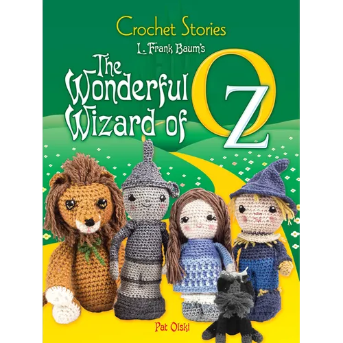 Crochet Stories: L. Frank Baum's the Wonderful Wizard of Oz - Paperback
