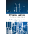 Revitalising Leadership: Putting Theory and Practice into Context - Paperback