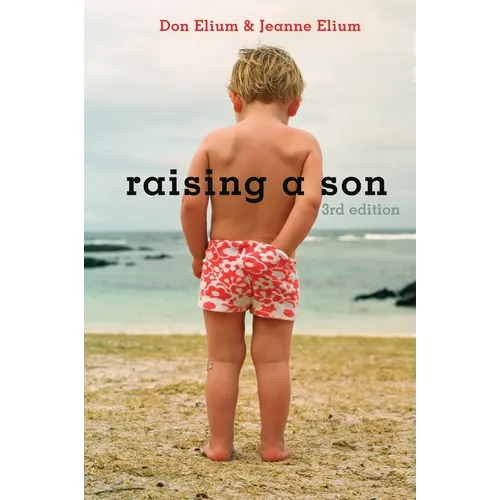 Raising a Son, 3rd Edition: Parents and the Making of a Healthy Man - Paperback