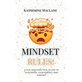 Mindset Rules!: A Fun and Practical Guide to Mastering Your Energy and Mindset - Paperback