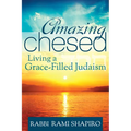 Amazing Chesed: Living a Grace-Filled Judaism - Hardcover