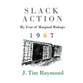 Slack Action: My Year of Marginal Mishaps, 1967 - Paperback