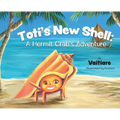 Toti's New Shell: A Hermit Crab's Adventure - Hardcover