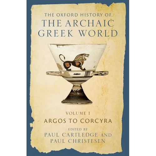 The Oxford History of the Archaic Greek World: Volume I: Argos to Corcyra - Hardcover