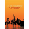 In the Name of Social Democracy: The Great Transformation, 1945 to the Present - Paperback