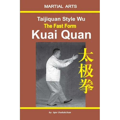 Taijiquan style Wu. The Fast Form - Kuai Quan - Paperback