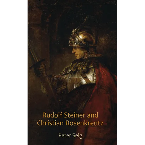 Rudolf Steiner and Christian Rosenkreutz - Paperback
