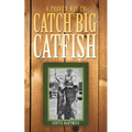 A Proven Way to Catch Big Catfish - Paperback