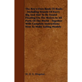 The Boy's Own Book of Boats - Including Vessels of Every Rig and Size to be Found Floating on the Waters in All Parts of the World - Together with Com - Paperback