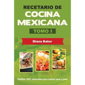 Recetario de Cocina Mexicana Tomo I: La cocina mexicana hecha fácil - Paperback