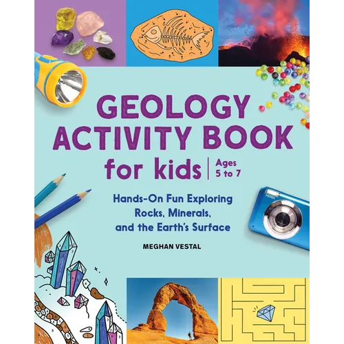 Geology Activity Book for Kids: Hands-On Fun Exploring Rocks, Minerals, and the Earth's Surface - Paperback