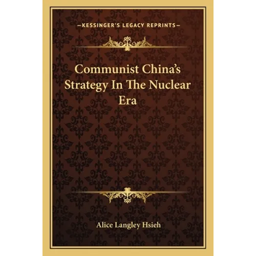 Communist China's Strategy In The Nuclear Era - Paperback