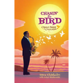 Chasin' the Bird: A Charlie Parker Graphic Novel - Hardcover
