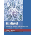 Inside/Out: Poetry of a Slow Metamorphosis - Paperback