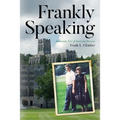 Frankly Speaking: Adventurous Tales of Travel and Discovery - Paperback