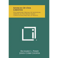 Sources Of Our Liberties: Documentary Origins Of Individual Liberties In The United States Constitution And Bill Of Rights - Paperback