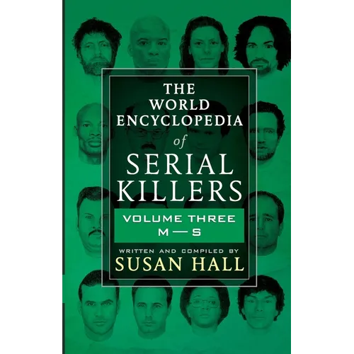 The World Encyclopedia Of Serial Killers: Volume Three M-S - Paperback
