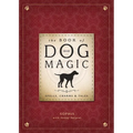The Book of Dog Magic: Spells, Charms & Tales - Hardcover