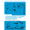 A Practical Guide to Teaching Physical Education in the Secondary School - Paperback