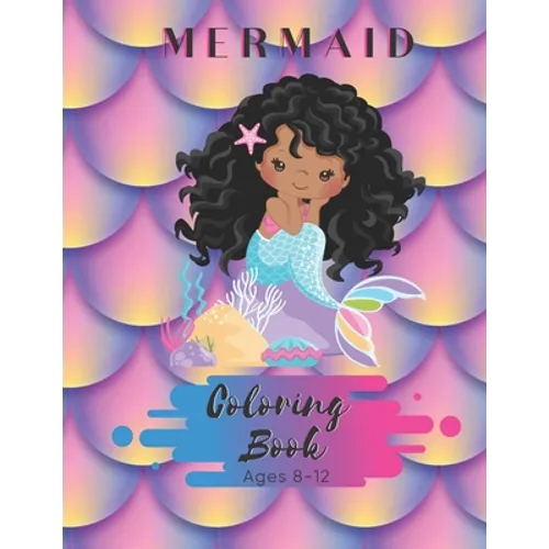 Mermaid Coloring Book Ages 8-12: 50 Pages - Paperback - Made In USA - Size 8.5 x11 - Black Mermaid for Girls - Paperback