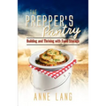 The Prepper's Pantry: Building and Thriving with Food Storage - Paperback
