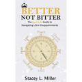 Better Not Bitter: The Good Girl's Guide to Navigating Life's Disappointments - Paperback