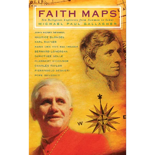 Faith Maps: Ten Religious Explorers from Newman to Joseph Ratzinger - Paperback