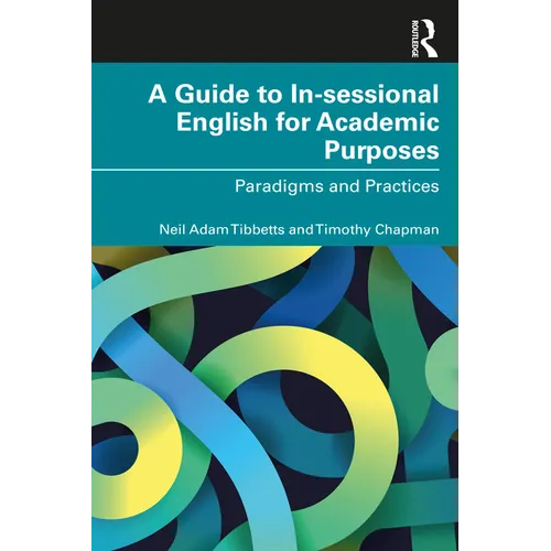 A Guide to In-Sessional English for Academic Purposes: Paradigms and Practices - Paperback