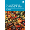 The Role of Bioethics in Emotional Problems: A Phenomenological Analysis of Intentions - Paperback
