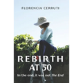 Rebirth at 50: In the end, it was not The End - Paperback