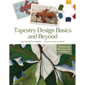 Tapestry Design Basics and Beyond: Planning and Weaving with Confidence - Spiral