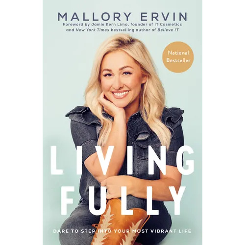 Living Fully: Dare to Step Into Your Most Vibrant Life - Paperback
