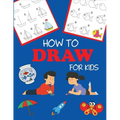 How to Draw for Kids: Learn to Draw Step by Step, Easy and Fun - Paperback