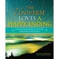 The Universe Loves a Happy Ending: Becoming Energy Guardians and Eco-Healers for the Planet, Organizations, and Ourselves - Hardcover