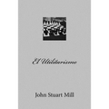 El Utilitarismo - Paperback